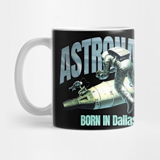 Astronaut Born In Dallas Mug